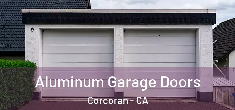  Aluminum Garage Doors Corcoran - CA