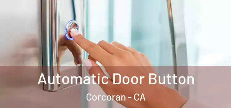  Automatic Door Button Corcoran - CA