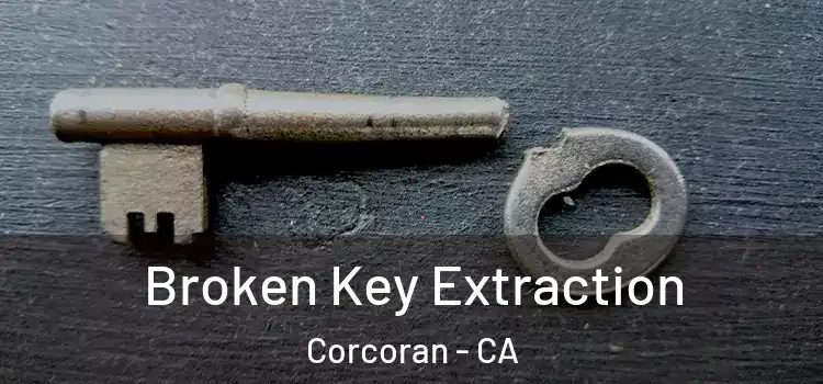  Broken Key Extraction Corcoran - CA