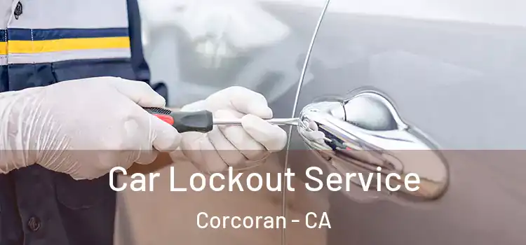  Car Lockout Service Corcoran - CA