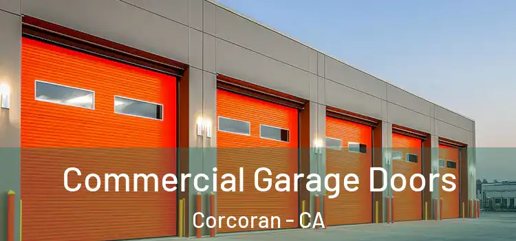  Commercial Garage Doors Corcoran - CA