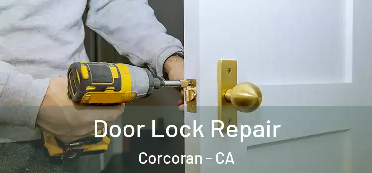  Door Lock Repair Corcoran - CA
