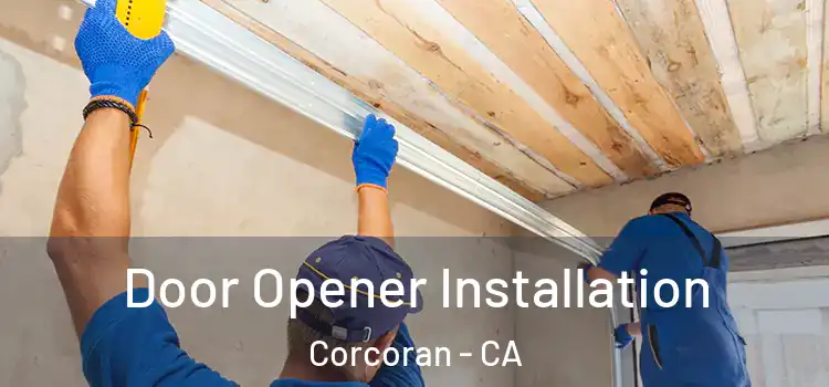 Door Opener Installation Corcoran - CA