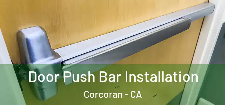 Door Push Bar Installation Corcoran - CA