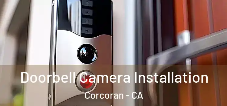  Doorbell Camera Installation Corcoran - CA