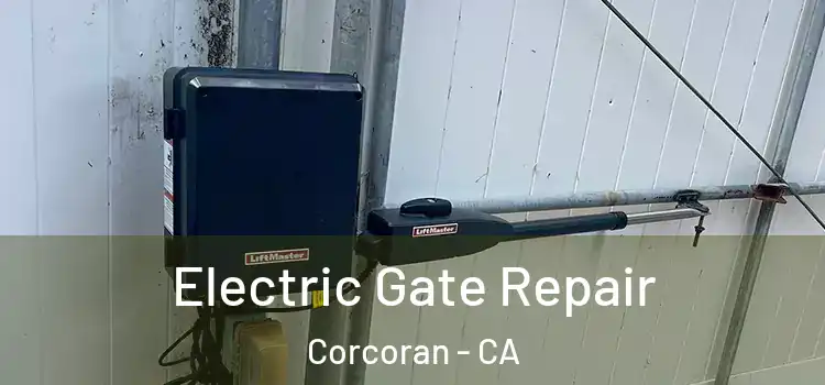  Electric Gate Repair Corcoran - CA