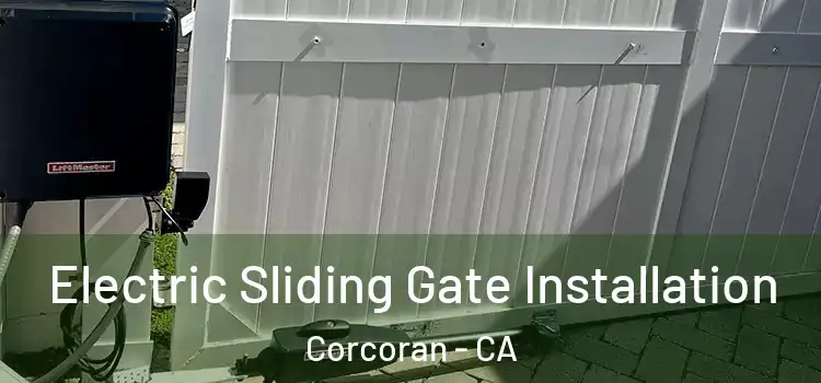 Electric Sliding Gate Installation Corcoran - CA