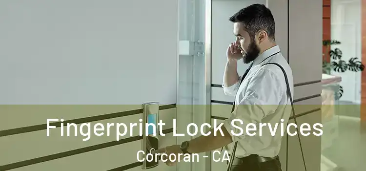  Fingerprint Lock Services Corcoran - CA