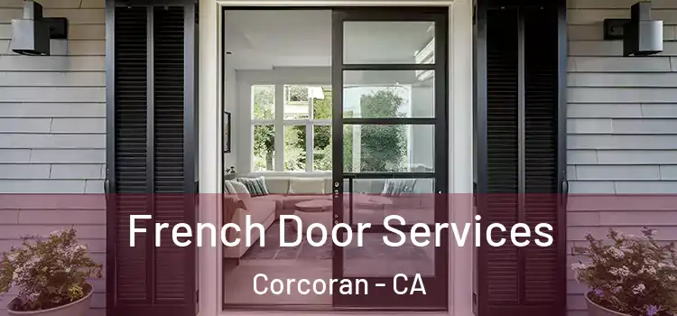 French Door Services Corcoran - CA