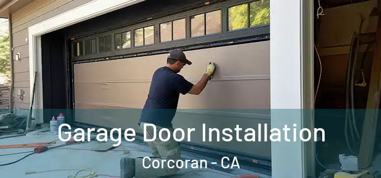  Garage Door Installation Corcoran - CA