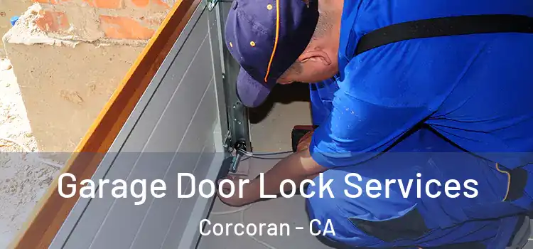  Garage Door Lock Services Corcoran - CA