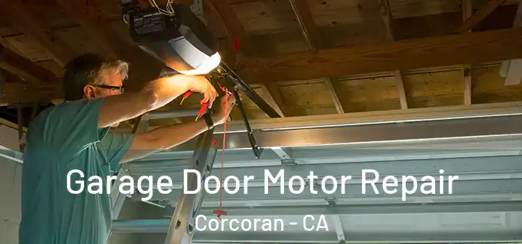  Garage Door Motor Repair Corcoran - CA