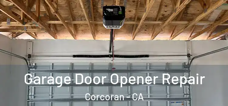  Garage Door Opener Repair Corcoran - CA