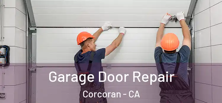  Garage Door Repair Corcoran - CA