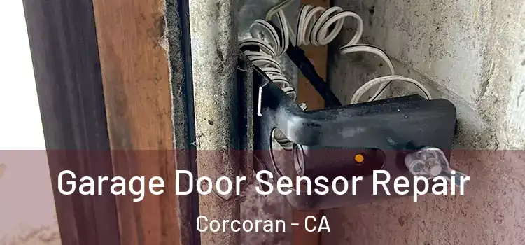  Garage Door Sensor Repair Corcoran - CA