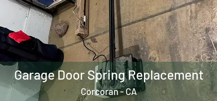  Garage Door Spring Replacement Corcoran - CA