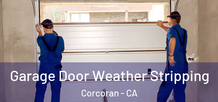  Garage Door Weather Stripping Corcoran - CA