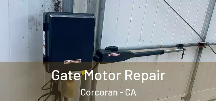  Gate Motor Repair Corcoran - CA
