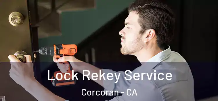  Lock Rekey Service Corcoran - CA