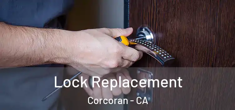  Lock Replacement Corcoran - CA