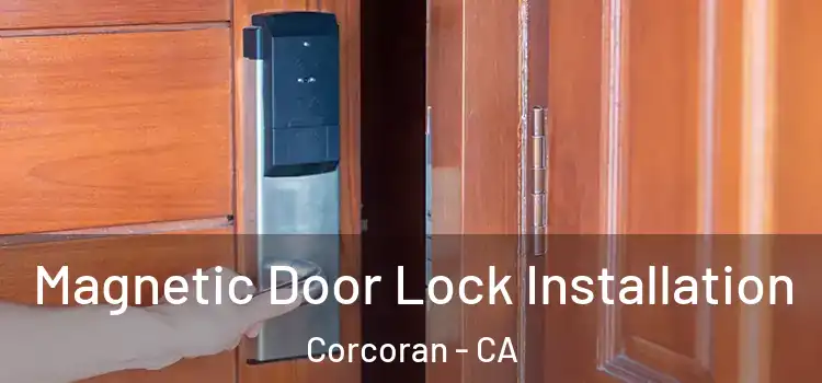  Magnetic Door Lock Installation Corcoran - CA