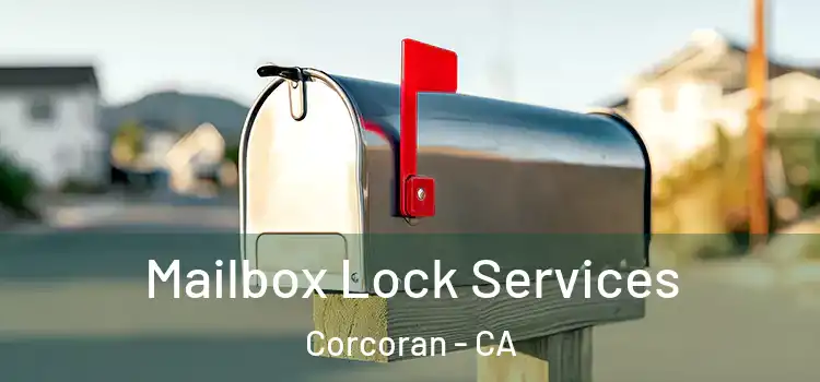  Mailbox Lock Services Corcoran - CA