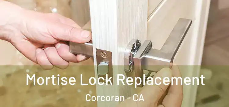  Mortise Lock Replacement Corcoran - CA