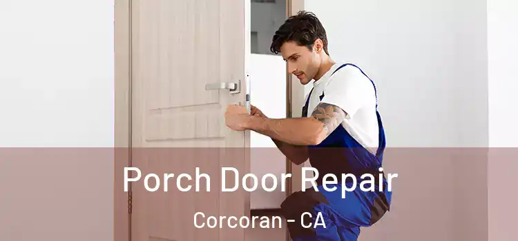  Porch Door Repair Corcoran - CA