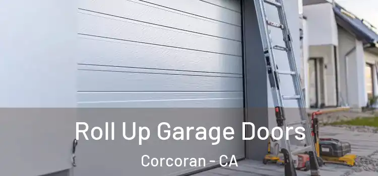  Roll Up Garage Doors Corcoran - CA