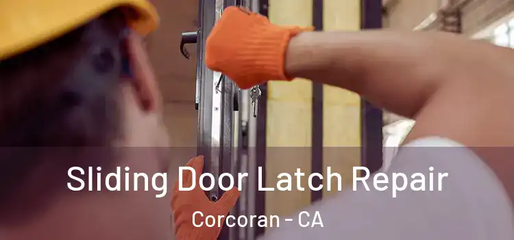  Sliding Door Latch Repair Corcoran - CA