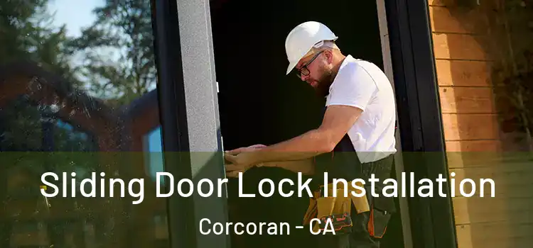 Sliding Door Lock Installation Corcoran - CA