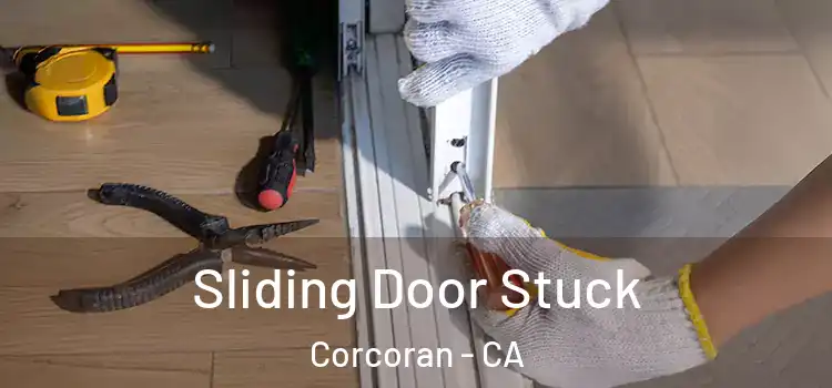 Sliding Door Stuck Corcoran - CA