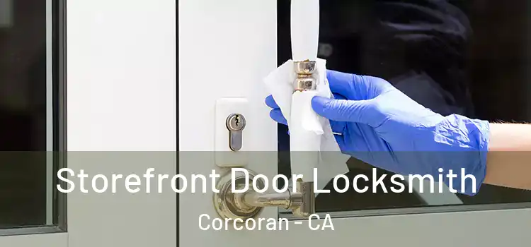  Storefront Door Locksmith Corcoran - CA